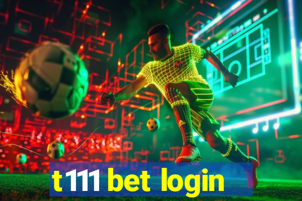 t111 bet login